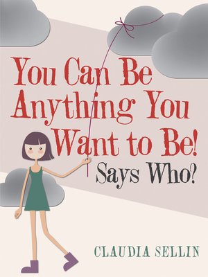 cover image of You Can Be Anything You Want to Be!